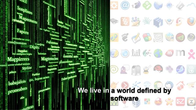 3
We live in a world defined by
software
