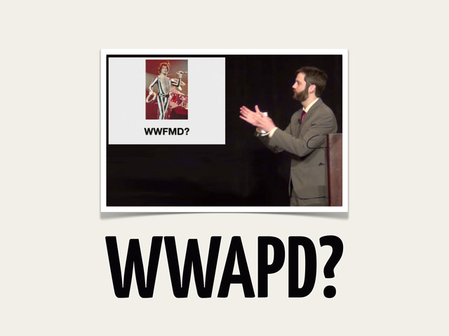 WWAPD?
