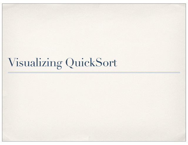Visualizing QuickSort
