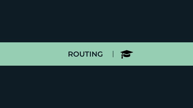 ROUTING

