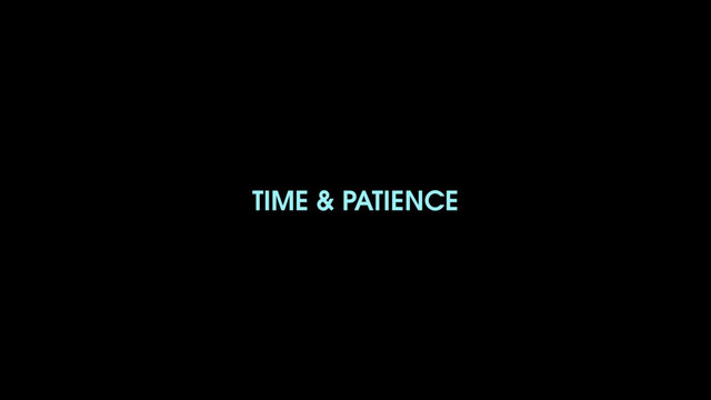 TIME & PATIENCE
