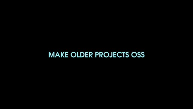 MAKE OLDER PROJECTS OSS
