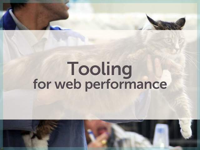 Tooling
for web performance
