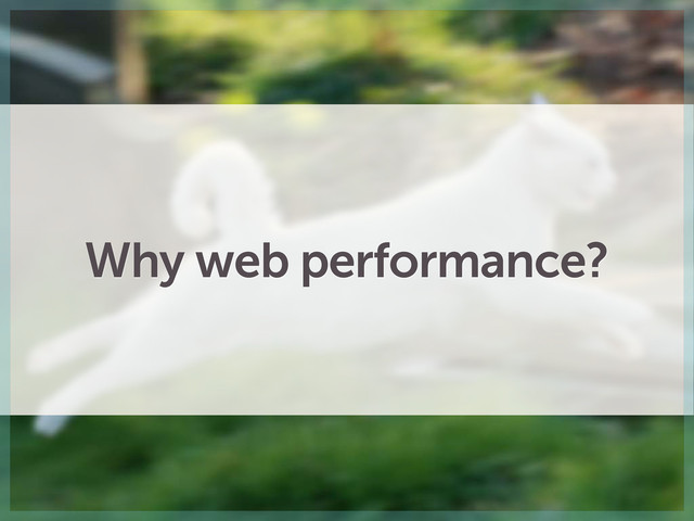 Why web performance?
