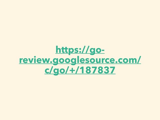 https://go-
review.googlesource.com/
c/go/+/187837
