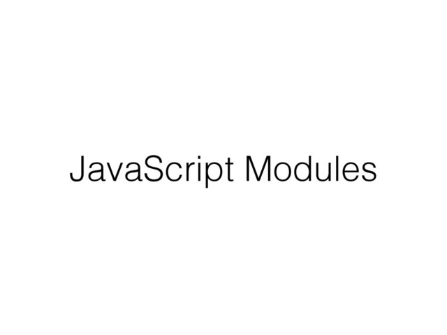 JavaScript Modules
