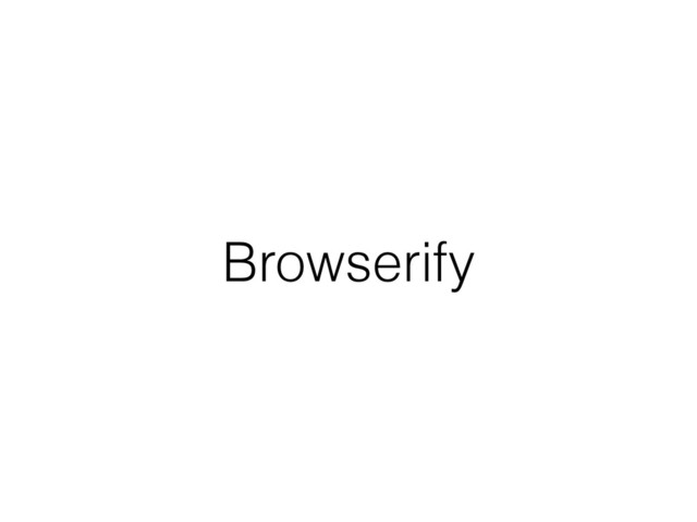 Browserify
