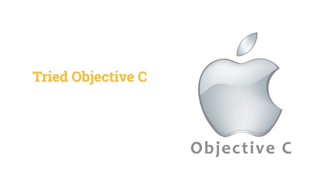Tried Objective C
