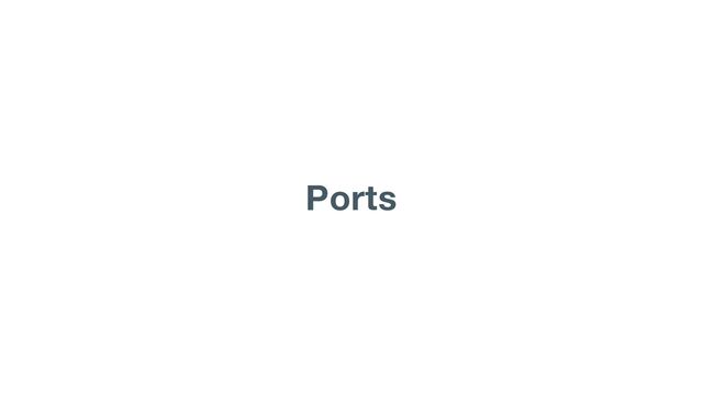 Ports
