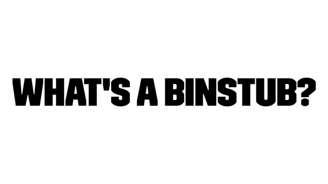 What's a binstub?
