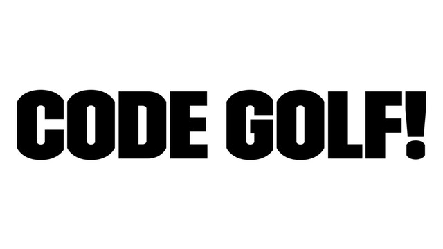 Code golf!
