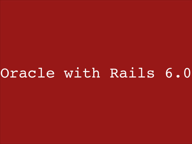 Oracle with Rails 6.0
