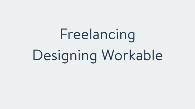 Freelancing
Designing Workable
