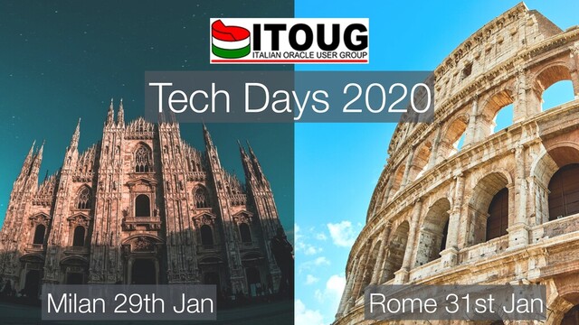 Tech Days 2020
Milan 29th Jan Rome 31st Jan
