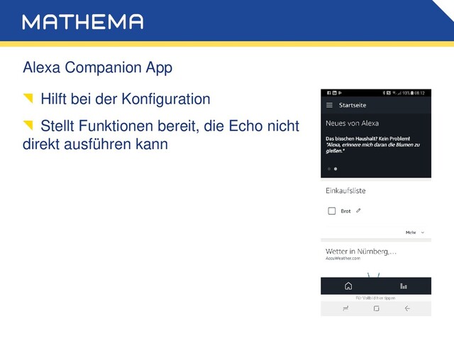 Alexa Companion App
Hilft bei der Konfiguration
Stellt Funktionen bereit, die Echo nicht
direkt ausführen kann
