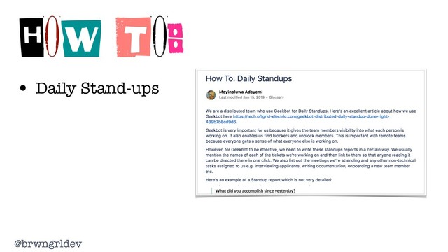 @brwngrldev
HOW TO:
• Daily Stand-ups
