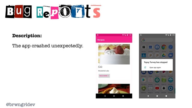 @brwngrldev
Bug Reports
The app crashed unexpectedly.
Description:
