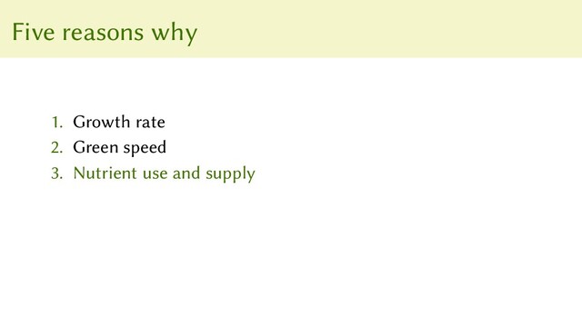 Five reasons why
1. Growth rate
2. Green speed
3. Nutrient use and supply
