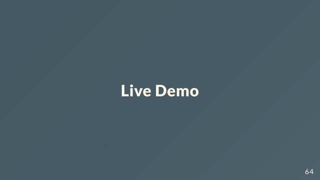 Live Demo
64
