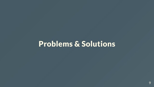 Problems & Solutions
9
