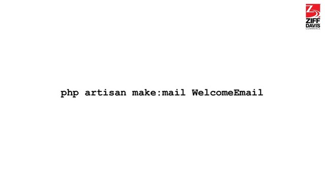 php artisan make:mail WelcomeEmail
