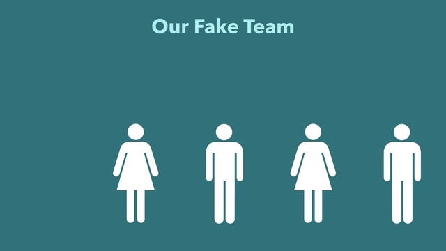 Our Fake Team

