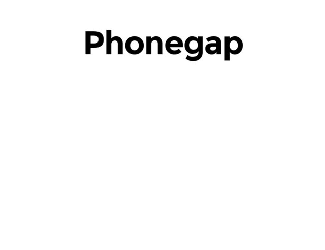Phonegap
