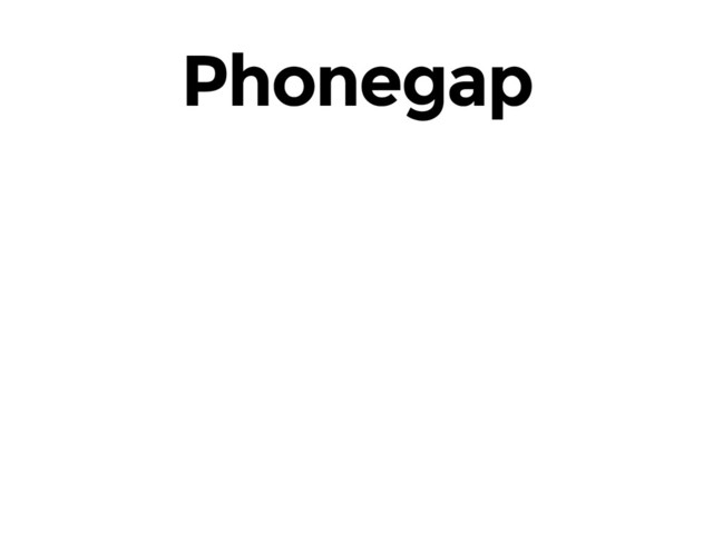 Phonegap

