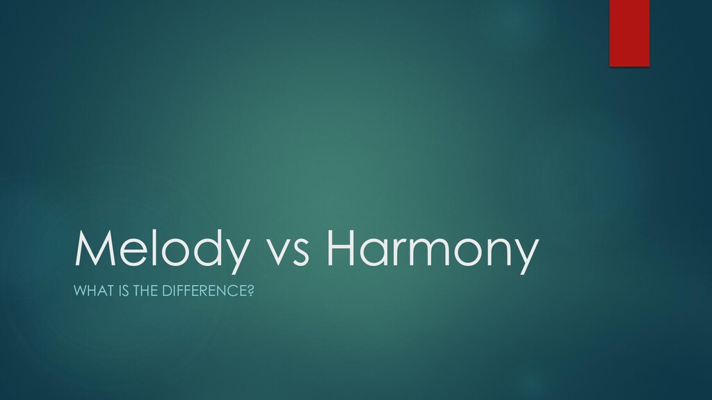 Melody_vs_Harmony - Speaker Deck