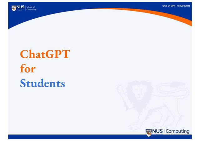 Chat on GPT – 18 April 2023
ChatGPT
for
Students
