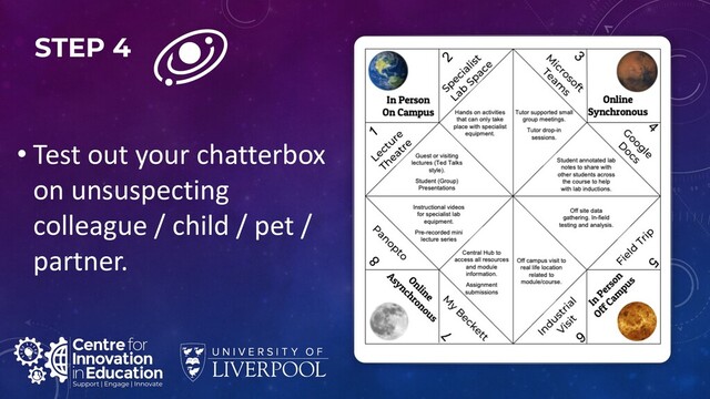 STEP 4
• Test out your chatterbox
on unsuspecting
colleague / child / pet /
partner.
