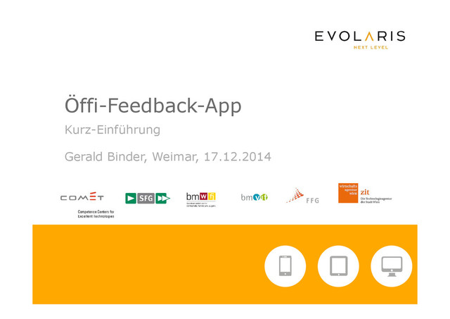 Öffi-Feedback-App
Kurz-Einführung
Gerald Binder, Weimar, 17.12.2014
