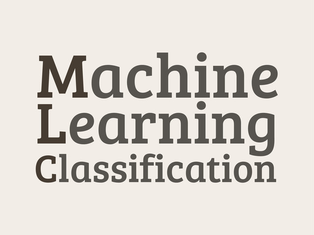 Classification
Machine
Learning
