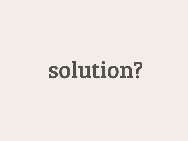solution?
