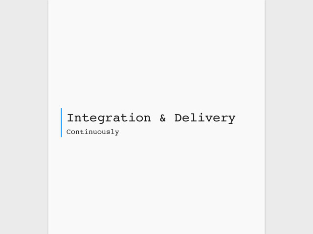 Continuously
Integration & Delivery
