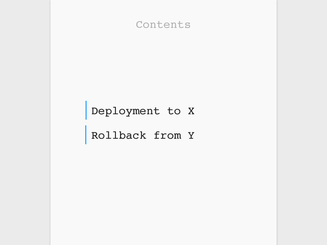 Contents
Rollback from Y
Deployment to X

