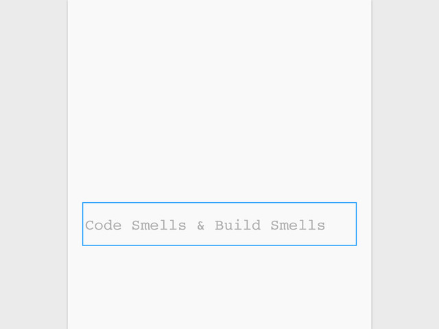 Code Smells & Build Smells
