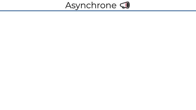 Asynchrone 📣
