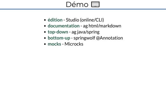 Démo ⌨️
édition - Studio (online/CLI)
documentation - ag html/markdown
top-down - ag java/spring
bottom-up - springwolf @Annotation
mocks - Microcks
