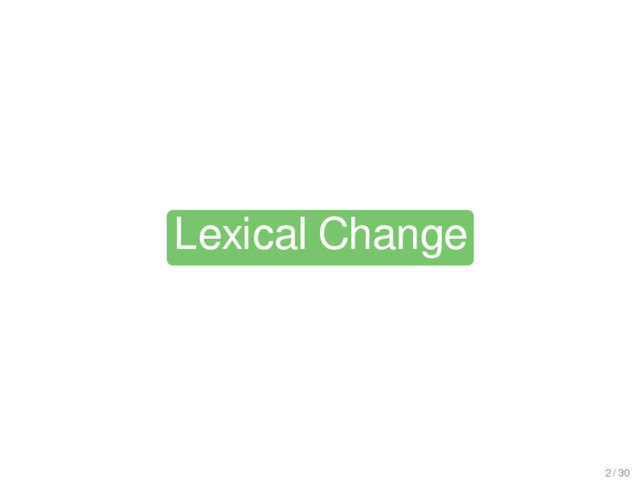 Lexical Change
2 / 30
