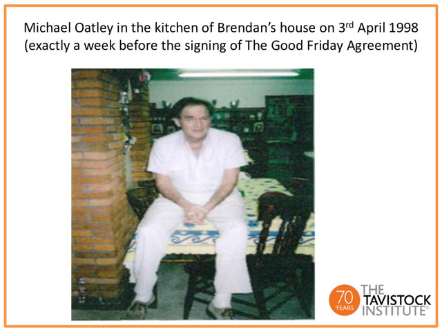 Michael Oatley in the kitchen of Brendan’s house on 3rd April 1998
(exactly a week before the signing of The Good Friday Agreement)
