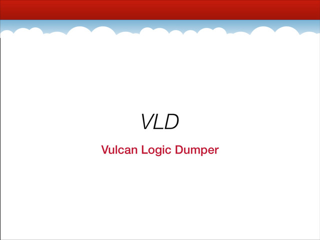 VLD
Vulcan Logic Dumper
