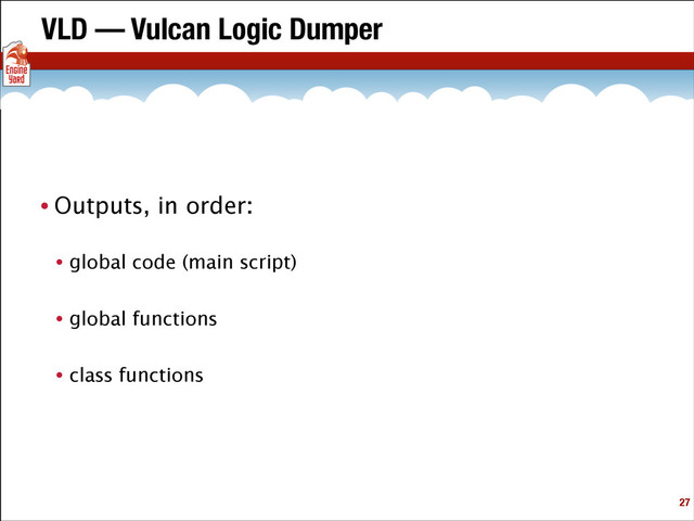 VLD — Vulcan Logic Dumper
• Outputs, in order:
• global code (main script)
• global functions
• class functions
!27
