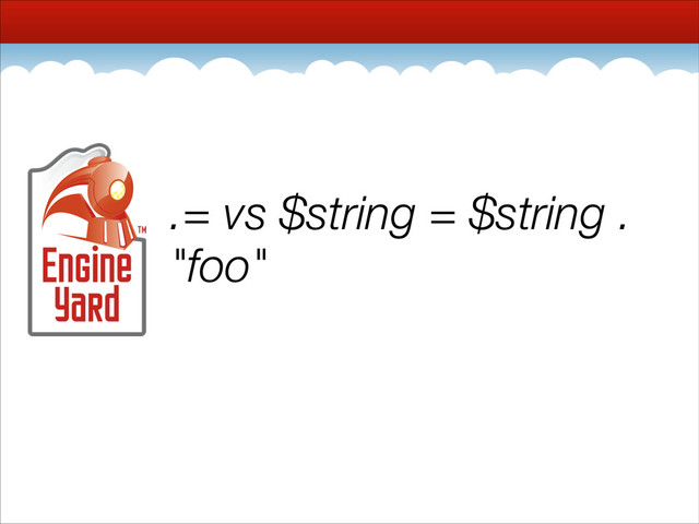 .= vs $string = $string .
"foo"

