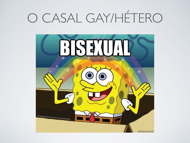 O CASAL GAY/HÉTERO
