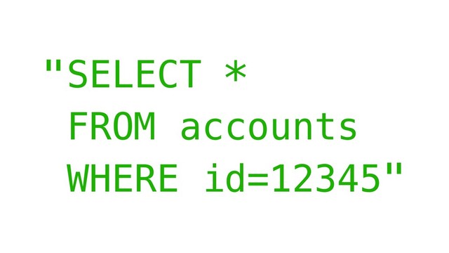 SELECT *
FROM accounts
WHERE id=12345
"
"
