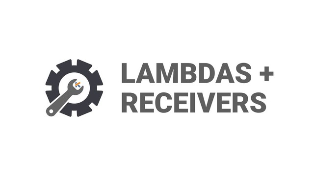 LAMBDAS +
RECEIVERS
