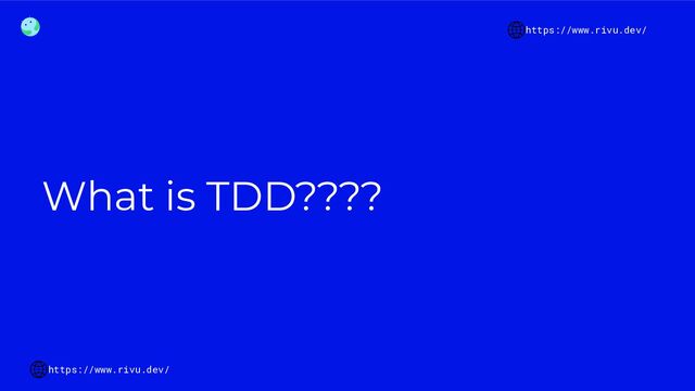 What is TDD????
https://www.rivu.dev/
https://www.rivu.dev/
