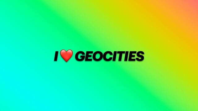 I ❤ GEOCITIES
