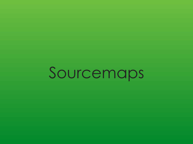 Sourcemaps
